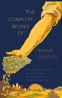The Complete Works of Florence Scovel Shinn
