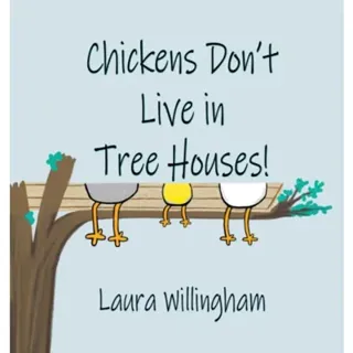 Chickens Don't Live in Tree Houses!