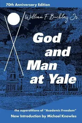 God and Man at Yale: The Superstitions of 'academic Freedom'