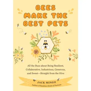 Bees Make the Best Pets
