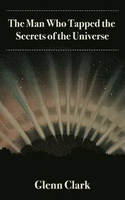The Man Who Tapped the Secrets of the Universe
