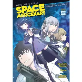 Reborn as a Space Mercenary: I Woke Up Piloting the Strongest Starship! (Manga) Vol. 5