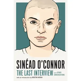 Sinéad O''Connor: The Last Interview