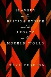 Slavery in the British Empire and Its Legacy in the Modern World
