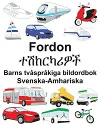 Svenska-Amhariska Fordon/ተሽከርካሪዎች Barns tvåspråkiga bildordbok