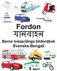 Svenska-Bengali Fordon/যানবাহন Barns tvåspråkiga bildordbok