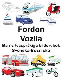 Svenska-Bosniska Fordon/Vozila Barns tvåspråkiga bildordbok