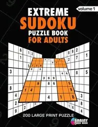 Extreme Sudoku Puzzle Book For Adults: 200 Large Print Puzzles with Answer Designed to Improve Brain Activity & Promote Logical Mind