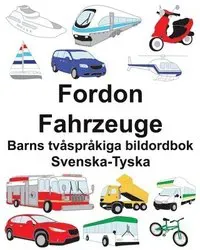 Svenska-Tyska Fordon/Fahrzeuge Barns tvåspråkiga bildordbok