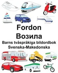 Svenska-Makedonska Fordon/Возила Barns tvåspråkiga bildordbok