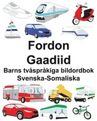 Svenska-Somaliska Fordon/Gaadiid Barns tvåspråkiga bildordbok