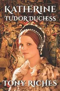 Katherine - Tudor Duchess