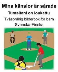 Svenska-Finska Mina känslor är sårade/Tunteitani on loukattu Tvåspråkig bilderbok för barn