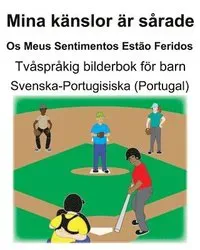 Svenska-Portugisiska (Portugal) Mina känslor är sårade/Os Meus Sentimentos Estão Feridos Tvåspråkig bilderbok för barn