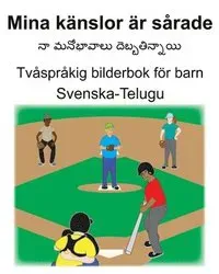 Svenska-Telugu Mina känslor är sårade Tvåspråkig bilderbok för barn