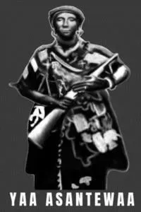 Yaa Asantewaa: Yaa Asantewaa Ashanti Warrior Queen Mother
