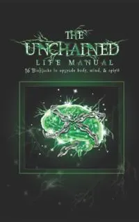 The Unchained Life Manual