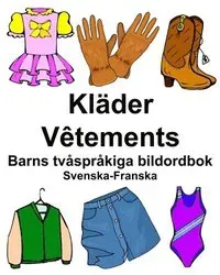Svenska-Franska Kläder/Vêtements Barns tvåspråkiga bildordbok