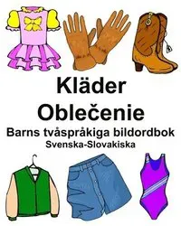 Svenska-Slovakiska Kläder/Oblečenie Barns tvåspråkiga bildordbok