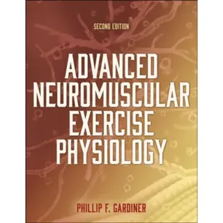 Advanced Neuromuscular Exercise Physiology