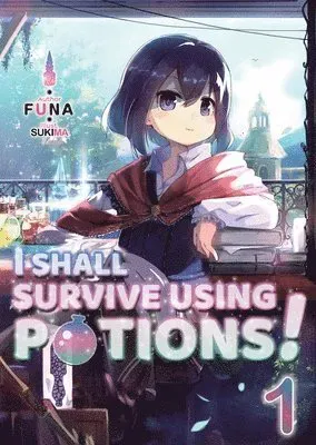 I Shall Survive Using Potions! Volume 1