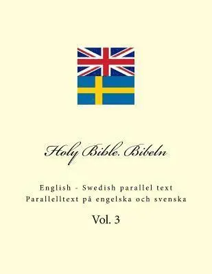 Holy Bible. Bibeln: English - Swedish Parallel Text. Parallelltext På Engelska Och Svenska