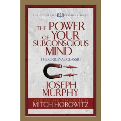 The Power of Your Subconscious Mind (Condensed Classics)