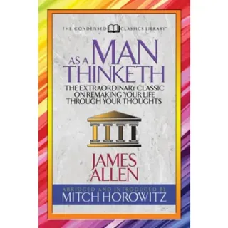 As a Man Thinketh (Condensed Classics)