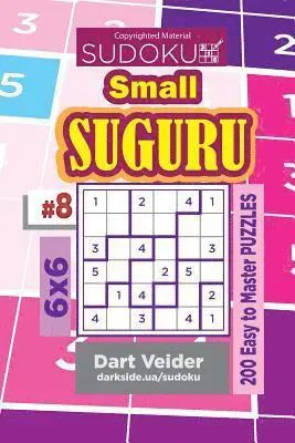 Sudoku Small Suguru - 200 Easy to Master Puzzles 6x6 (Volume 8)