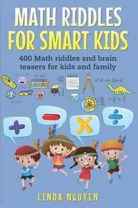 Nguyen, L: MATH RIDDLES FOR SMART KIDS