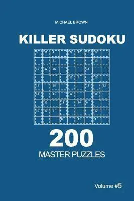 Killer Sudoku - 200 Master Puzzles 9x9 (Volume 5)