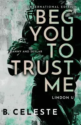 Beg You to Trust Me