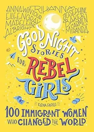 Rebel Girls: 100 Immigrant Women Who Changed the World