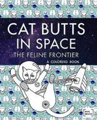 Cat Butts in Space (the Feline Frontier!)