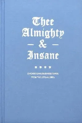 Thee Almighty & Insane: Chicago Gang Business Cards from the 1970s & 1980s