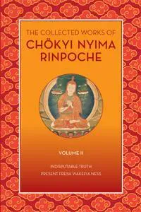 The Collected Works of Chkyi Nyima Rinpoche, Volume II