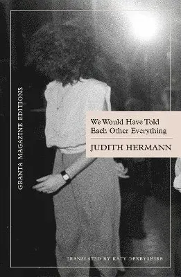 We Would Have Told Each Other Everything