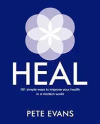 Heal: 101 simple ways to improve your health in a modern world
