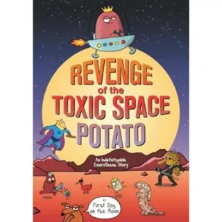Revenge of the Toxic Space Potato