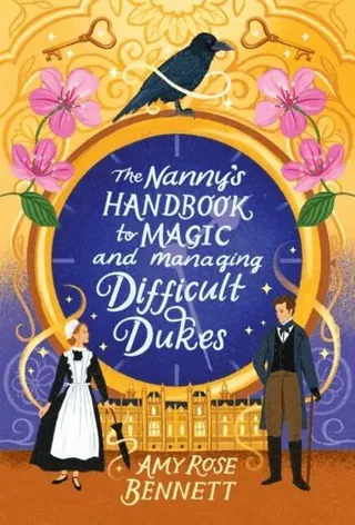 The Nanny's Handbook to Magic and Managing Difficult Dukes