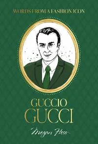 Words from a Fashion Icon: Guccio Gucci