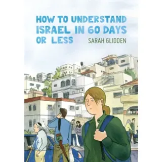 How to Understand Israel in 60 Days or Less