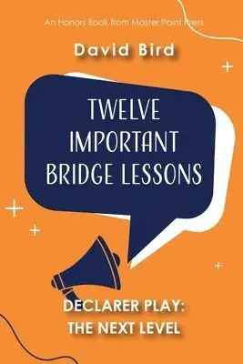 Twelve Important Bridge Lessons on Declarer Play