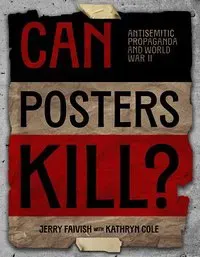 Can Posters Kill?: Antisemitic Propaganda and World War II