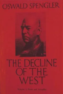 The Decline of the West, Vol. I