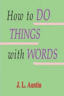 How to Do Things with Words