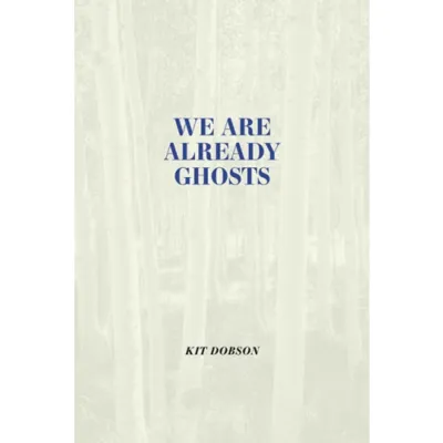 We Are Already Ghosts