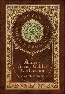 The Anne of Green Gables Collection (Royal Collector's Edition) (Case Laminate Hardcover with Jacket) Anne of Green Gables, Anne of Avonlea, Anne of