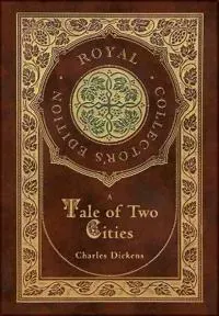 A Tale of Two Cities (Royal Collector's Edition) (Case Laminate Hardcover with Jacket)