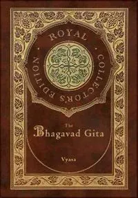 The Bhagavad Gita (Royal Collector's Edition) (Annotated) (Case Laminate Hardcover with Jacket)